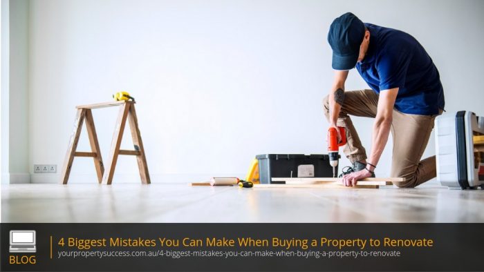 4 Biggest Mistakes You Can Make When Buying a Property to Renovate